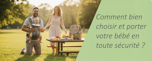 Porte-bébé : Comment bien choisir et porter votre bébé en toute sécurité ?